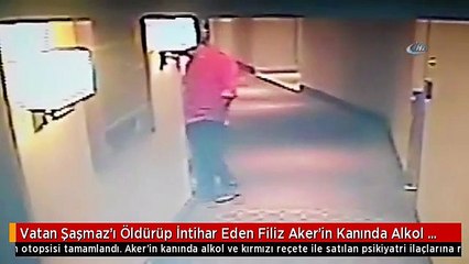 Vatan Şaşmaz'ı Öldürüp İntihar Eden Filiz Aker'in Kanında Alkol ve Psikiyatri İlaçları Çıktı
