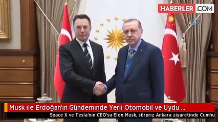 Musk ile Erdoğan'ın Gündeminde Yerli Otomobil ve Uydu Teknolojileri Vardı