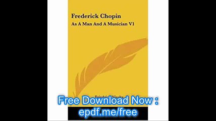 Frederick Chopin As a Man and a Musician V1 (Paperback) - Common
