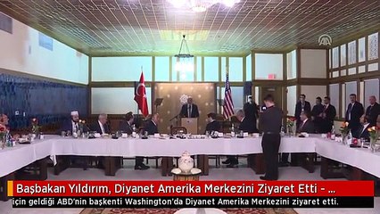 Başbakan Yıldırım, Diyanet Amerika Merkezini Ziyaret Etti - Washıngton