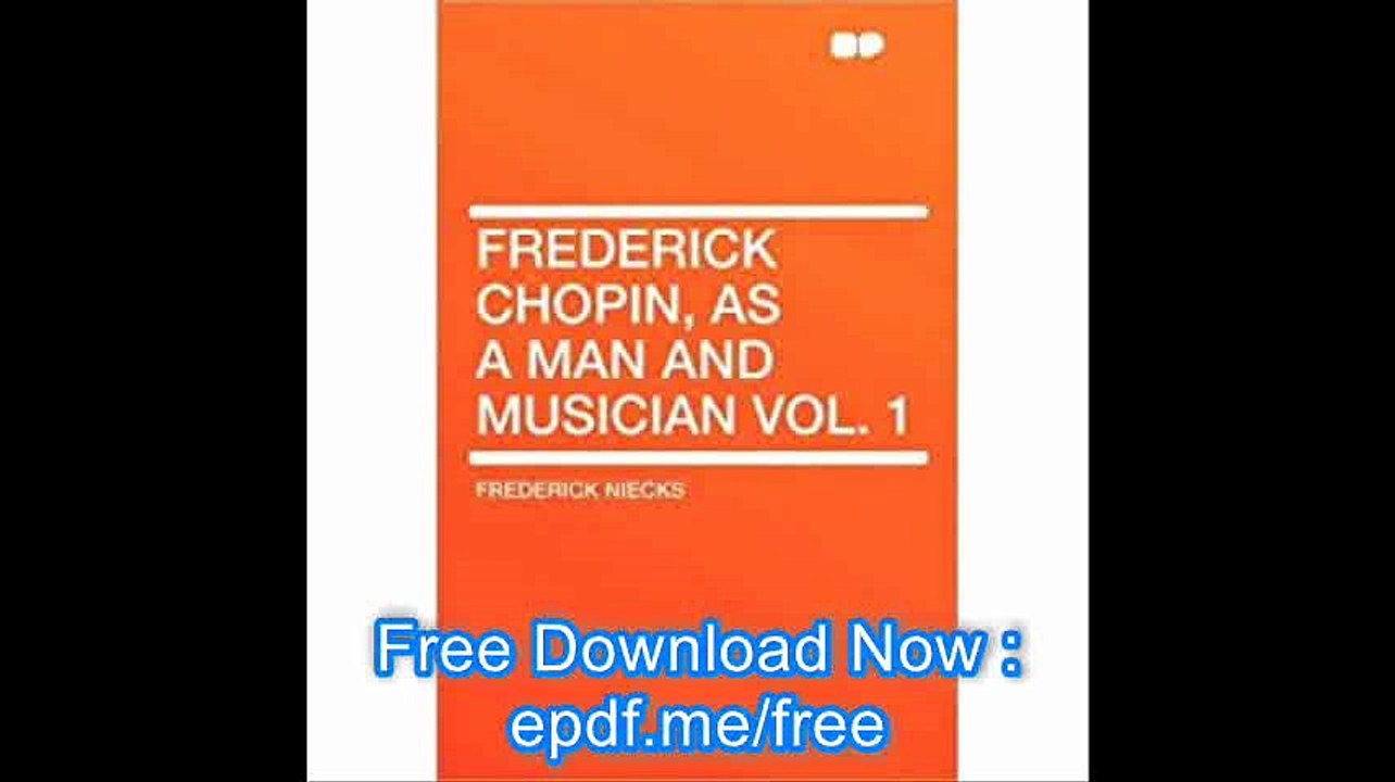 Frederick Chopin, as a Man and Musician Vol. 1 (Paperback) - Common
