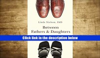 Read Online  Between Fathers and Daughters: Enriching and Rebuilding Your Adult Relationships