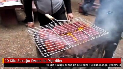 10 Kilo Sucuğu Drone ile Pişirdiler