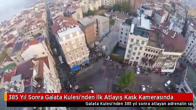 385 Yıl Sonra Galata Kulesi'nden İlk Atlayış Kask Kamerasında