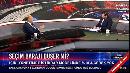 Işık: Artık yüzde 10'luk baraja çok gerek yok