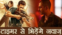 Salman Khan & Nawazuddin will fight at Box Office with Tiger Zinda Hai & Monsoon Shootout |FilmiBeat