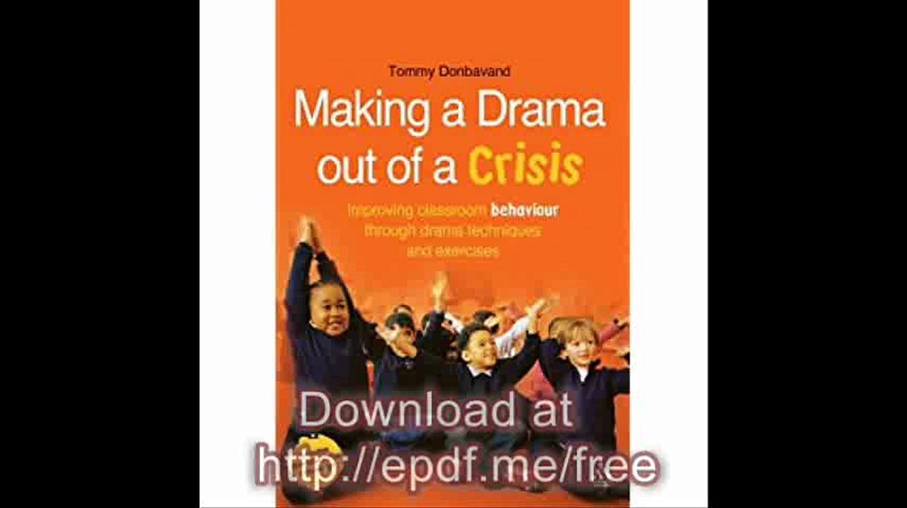 Making a Drama out of a Crisis Improving classroom behaviour through drama techniques and exercises