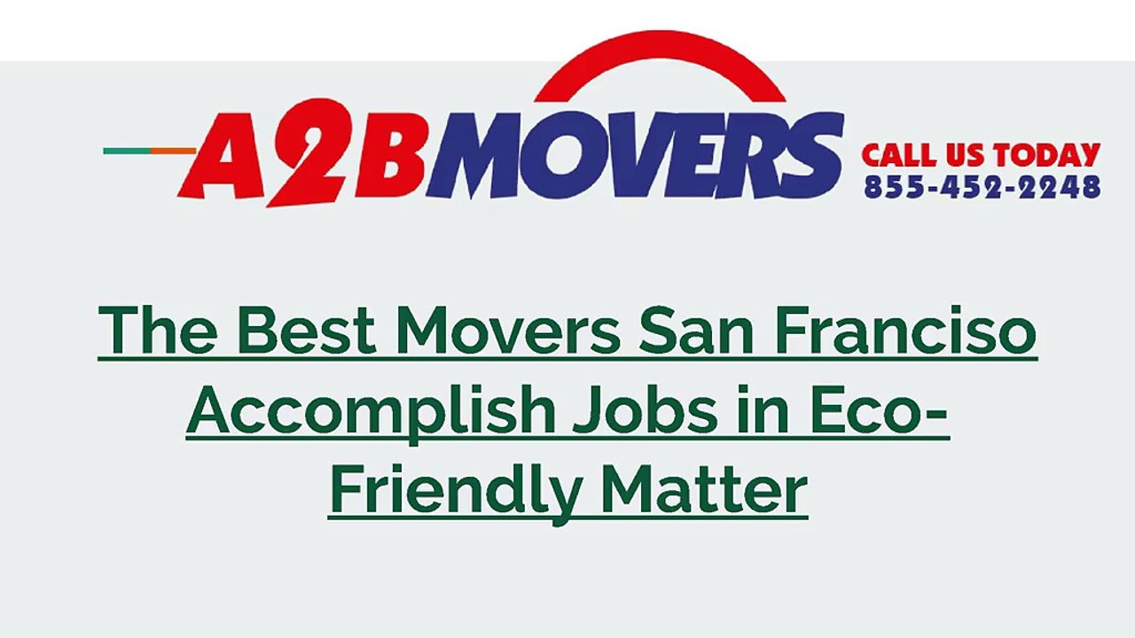The Best Movers San Franciso Accomplish Jobs in Eco-Friendly Matter