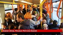 Başkan Aktaş, Mesaiye Metroda Başladı