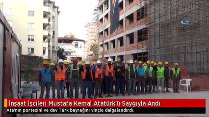 İnşaat İşçileri Mustafa Kemal Atatürk'ü Saygıyla Andı