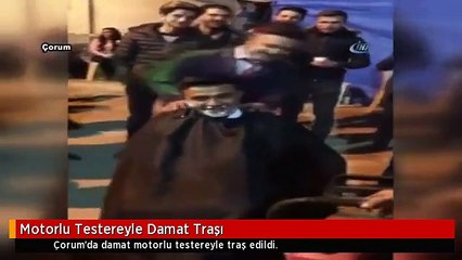 Motorlu Testereyle Damat Traşı