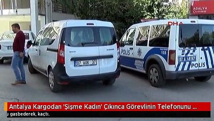 Antalya Kargodan 'Şişme Kadın' Çıkınca Görevlinin Telefonunu Gasp Edip, Kaçtı