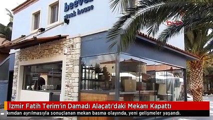 İzmir Fatih Terim'in Damadı Alaçatı'daki Mekanı Kapattı