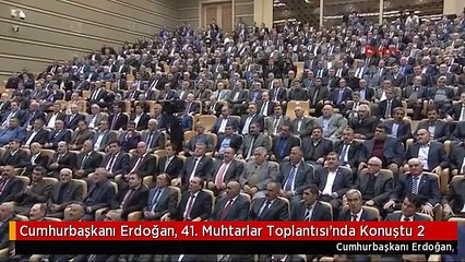 Cumhurbaşkanı Erdoğan, 41. Muhtarlar Toplantısı'nda Konuştu 2