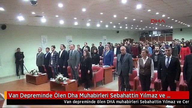 Van Depreminde Ölen Dha Muhabirleri Sebahattin Yılmaz ve Cem Emir Unutulmadı/ek