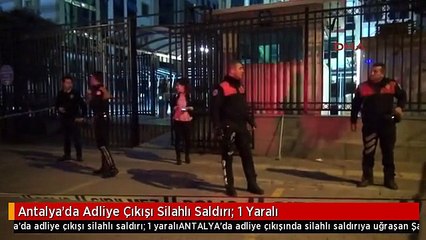 Antalya'da Adliye Çıkışı Silahlı Saldırı: 1 Yaralı