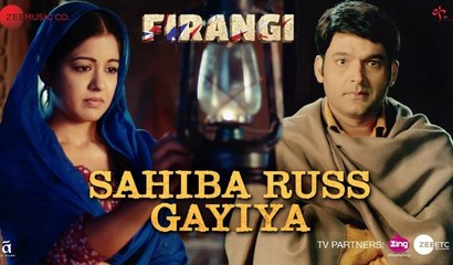Sahiba Russ Gayiya - Firangi - Kapil Sharma & Ishita Dutta - Rahat Fateh Ali Khan - Jatinder Shah