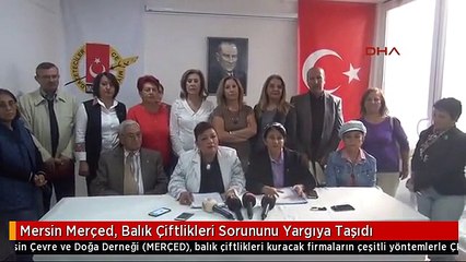 Mersin Merçed, Balık Çiftlikleri Sorununu Yargıya Taşıdı