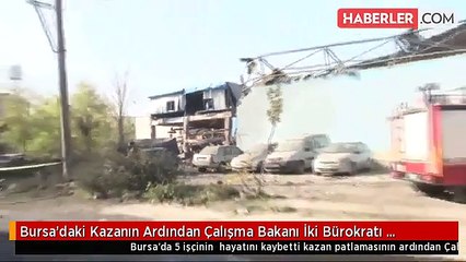Bursa'daki Kazanın Ardından Çalışma Bakanı İki Bürokratı Görevden Aldı