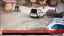 Sakarya Gençlerin Kavgasına Babaları da Karıştı: 1'i Ağır 4 Yaralı/ek