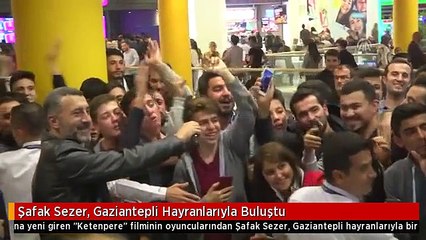 Şafak Sezer, Gaziantepli Hayranlarıyla Buluştu