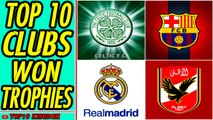 TOP 10 Most Football Clubs Won Trophies Of All Time