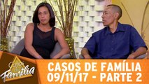 Casos de Família - 09.11.17 - Parte 2