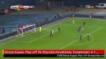 Dünya Kupası Play-off İlk Maçında Hırvatistan, Yunanistan'ı 4-1 Yendi