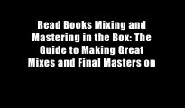 Read Books Mixing and Mastering in the Box: The Guide to Making Great Mixes and Final Masters on