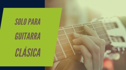 Aprende un hermoso solo para guitarra clásica