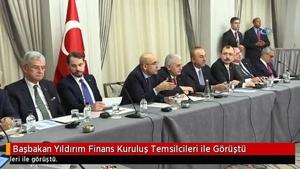 Başbakan Yıldırım Finans Kuruluş Temsilcileri ile Görüştü