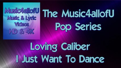 "Loving Caliber - I Just Want To Dance" is a part of "The Music4allofU Pop Series"New Video Uploaded Daily. Follow Me!