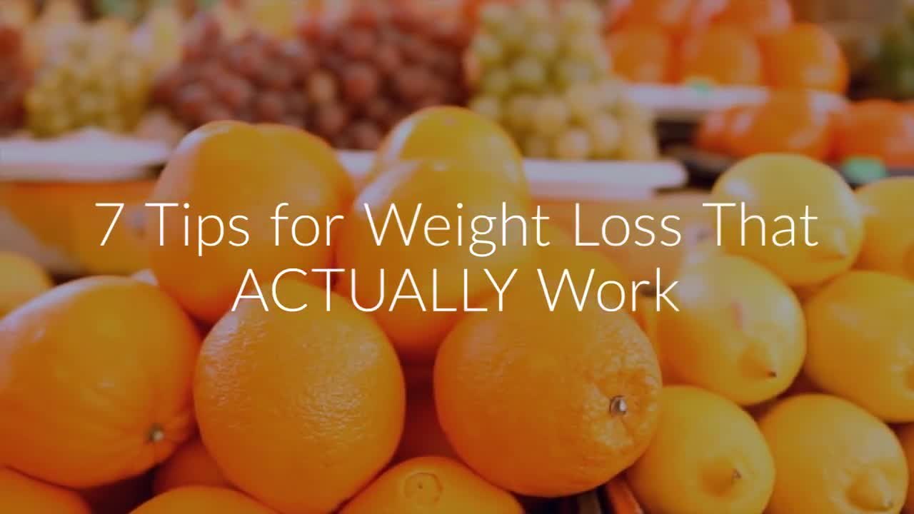 7 Tips for Weight Loss That ACTUALLY Work