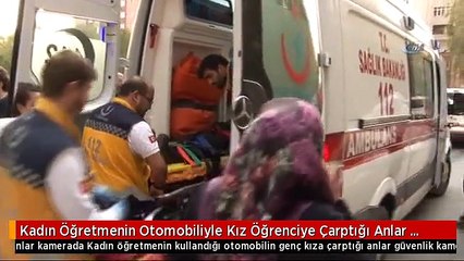 Kadın Öğretmenin Otomobiliyle Kız Öğrenciye Çarptığı Anlar Kamerada