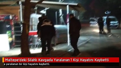 Maltepe'deki Silahlı Kavgada Yaralanan 1 Kişi Hayatını Kaybetti
