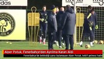 Alper Potuk, Fenerbahçe'den Ayrılma Kararı Aldı