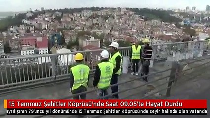 15 Temmuz Şehitler Köprüsü'nde Saat 09.05'te Hayat Durdu