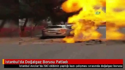 İstanbul'da Doğalgaz Borusu Patladı