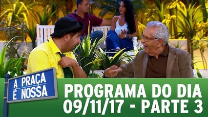 A Praça É Nossa 09.11.17 - Parte 3
