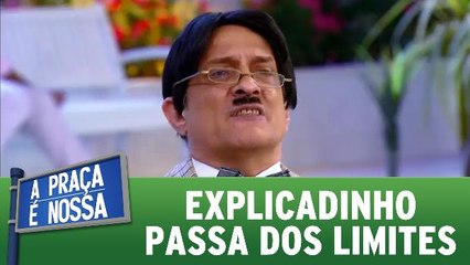 Explicadinho passa dos limites nos detalhes