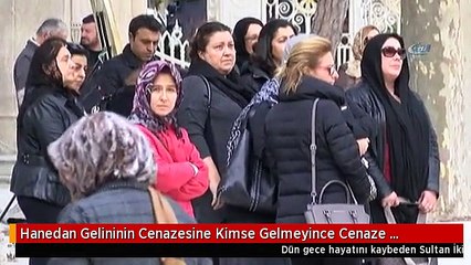Hanedan Gelininin Cenazesine Kimse Gelmeyince Cenaze Namazını Cumadan Çıkanlar Kıldı