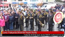 Çorlu Trakya'da 09.05'de Hayat Durdu