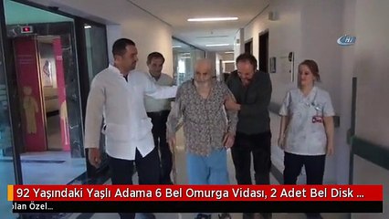 92 Yaşındaki Yaşlı Adama 6 Bel Omurga Vidası, 2 Adet Bel Disk Protezi Takıldı