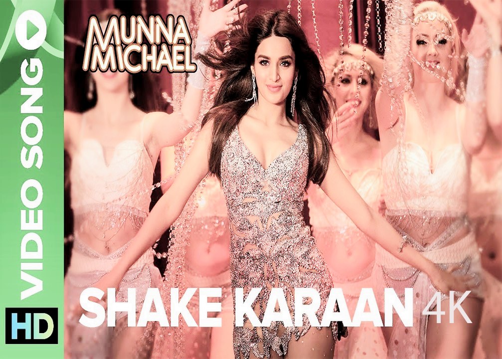 Shake Karaan – 4K Full Video Song | Munna Michael | Nidhhi Agerwal | Meet Bros Ft. Kanika Kapoor