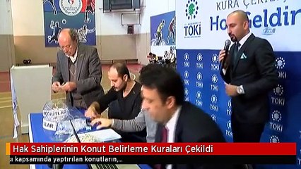 Hak Sahiplerinin Konut Belirleme Kuraları Çekildi