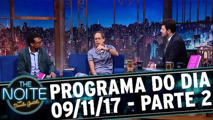 The Noite 09.11.17 - Quinta - Parte 2