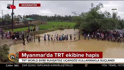 Myanmar'da TRT ekibine hapis