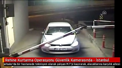 Rehine Kurtarma Operasyonu Güvenlik Kamerasında - İstanbul