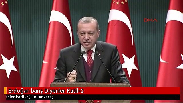Erdoğan barış Diyenler Katil-2