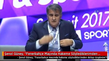 Şenol Güneş: "Fenerbahçe Maçında Hakeme Söylediklerimden Dolayı Üzgünüm" -2-